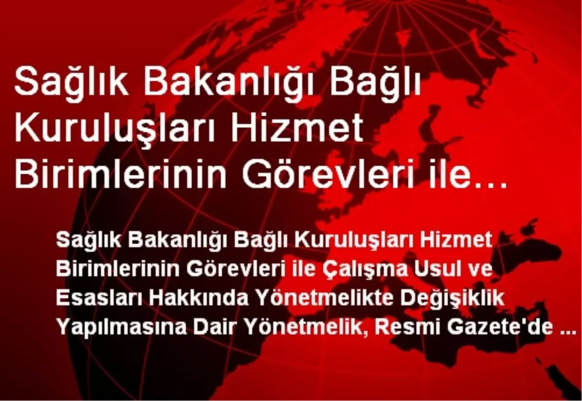 Sağlık Bakanlığı Bağlı Kuruluşları Hizmet Birimlerinin Görevleri ile Çalışma Usul ve Esasları