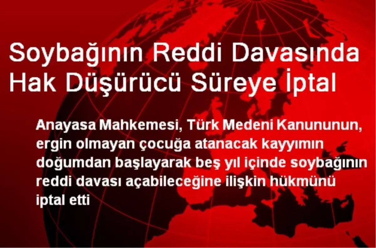 Soybağının Reddi Davasında Hak Düşürücü Süreye İptal