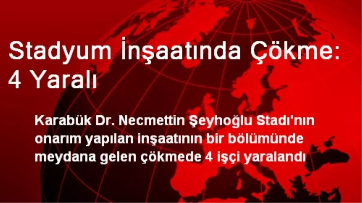 Stadyum İnşaatında Çökme: 4 Yaralı