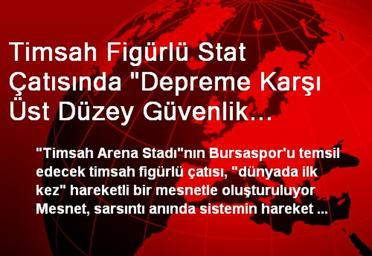 Timsah Figürlü Stat Çatısında "Depreme Karşı Üst Düzey Güvenlik Sistemi"