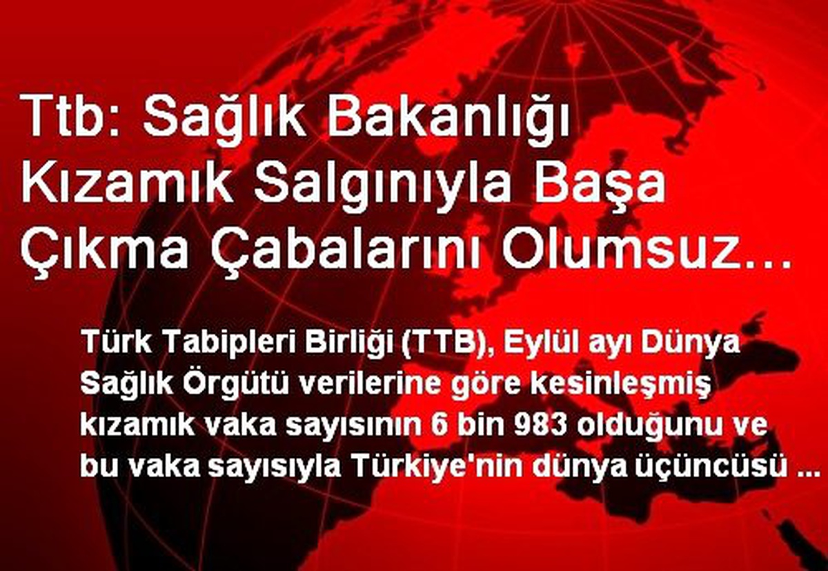 Ttb: Sağlık Bakanlığı Kızamık Salgınıyla Başa Çıkma Çabalarını Olumsuz Etkiliyor