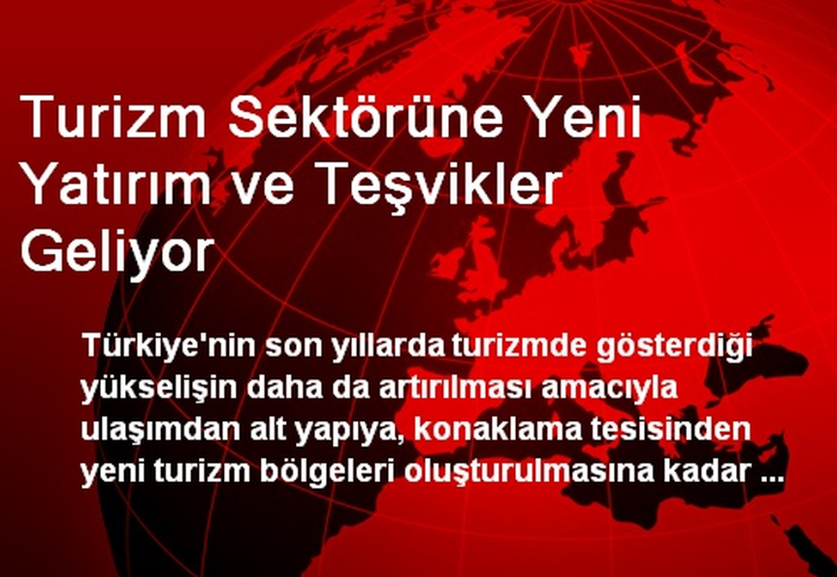 Turizm Sektörüne Yeni Yatırım ve Teşvikler Geliyor
