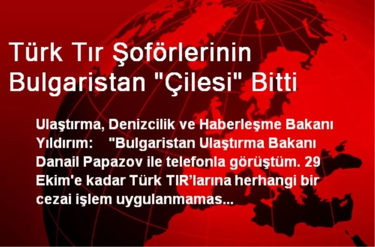 Türk Tır Şoförlerinin Bulgaristan Çilesi Bitti