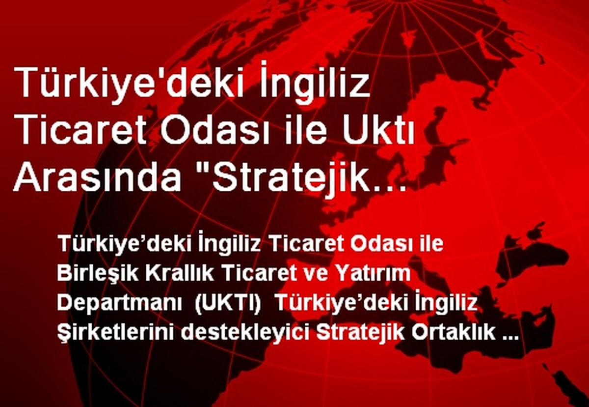 İngiltere ve Türkiye Stratejik Ortaklık Anlaşması İmzaladı