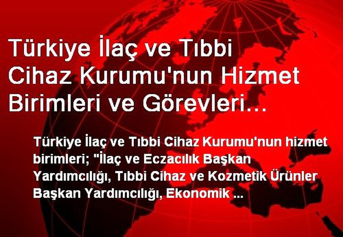 Türkiye İlaç ve Tıbbi Cihaz Kurumu\'nun Hizmet Birimleri ve Görevleri Belirlendi