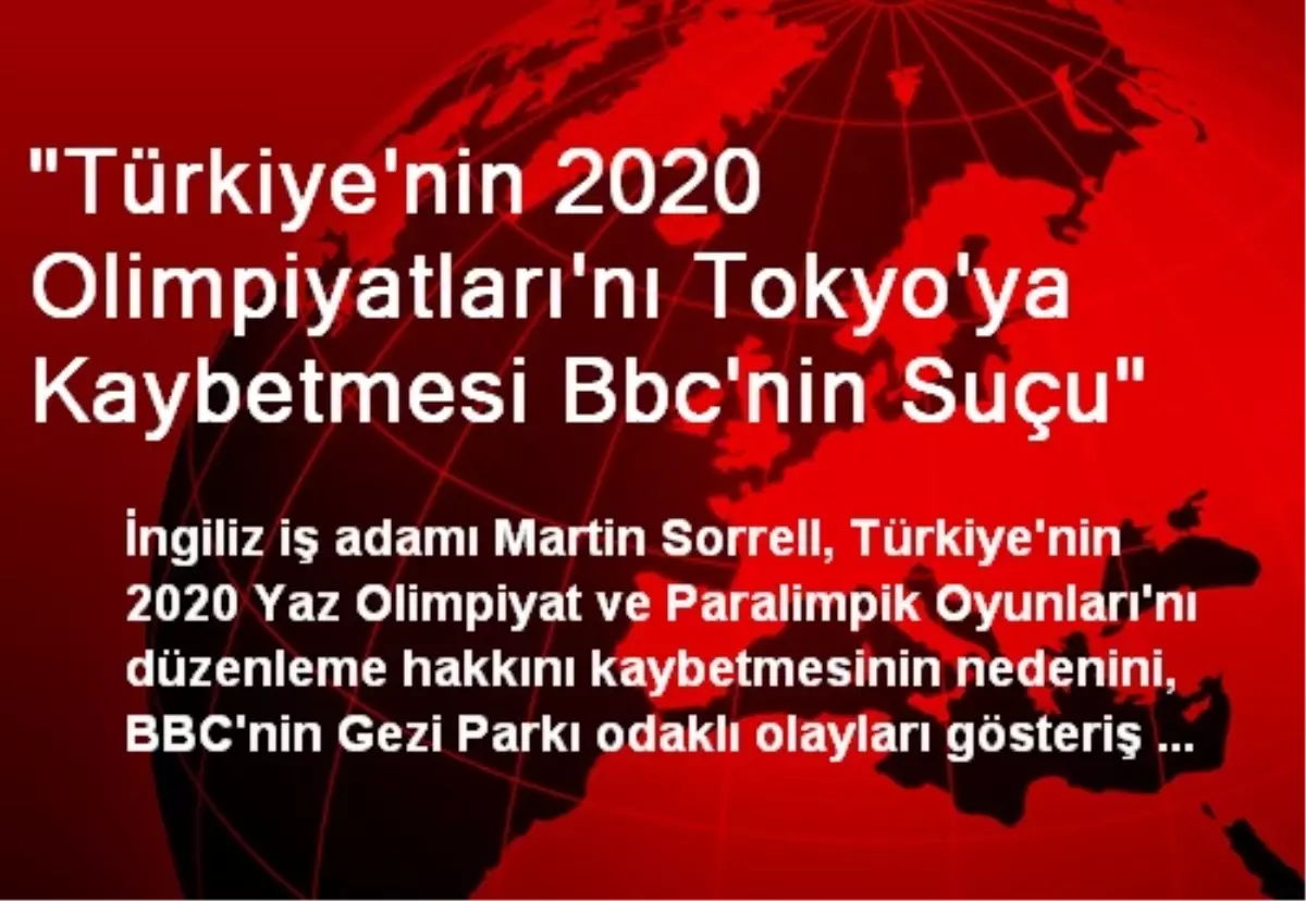 "Türkiye\'nin 2020 Olimpiyatları\'nı Tokyo\'ya Kaybetmesi Bbc\'nin Suçu"