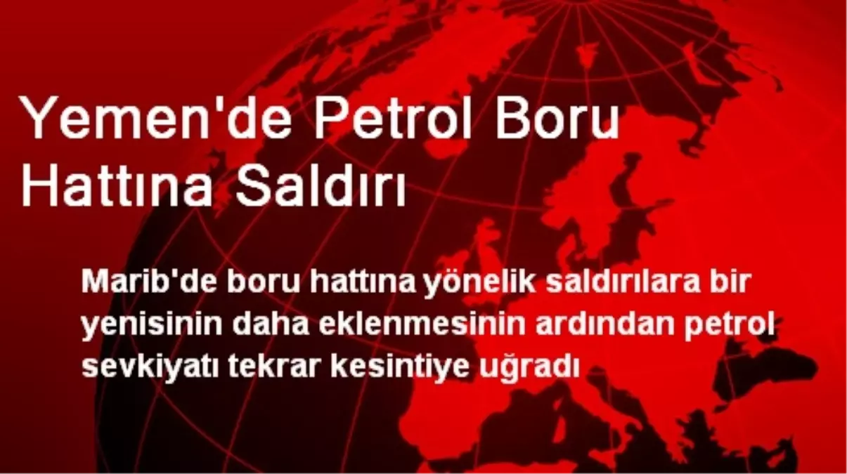 Yemen\'de Petrol Boru Hattına Saldırı