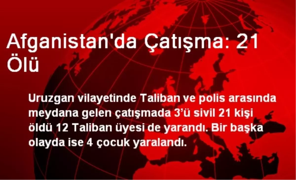 Afganistan\'da Çatışma: 21 Ölü