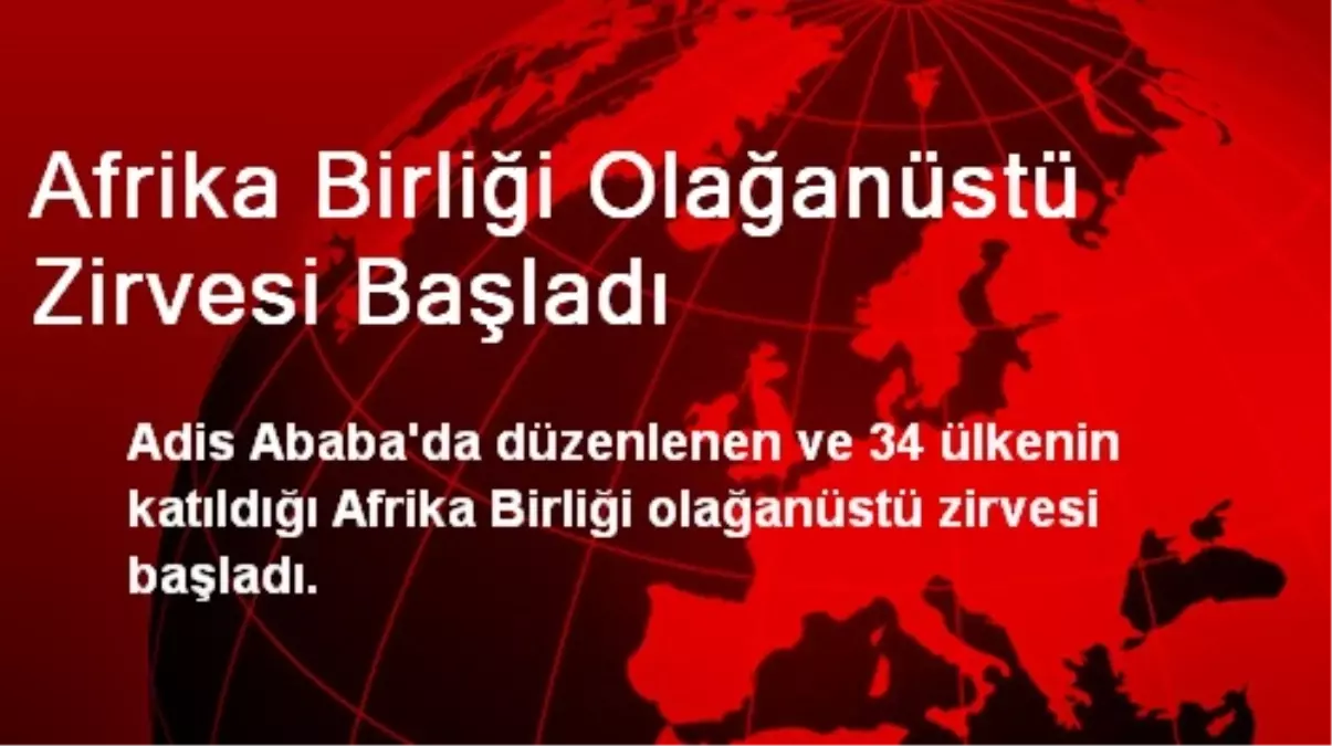 Afrika Birliği Olağanüstü Zirvesi Başladı