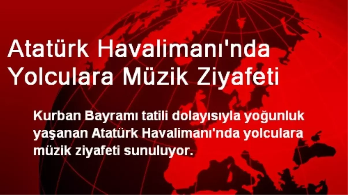 Atatürk Havalimanı\'nda Yolculara Müzik Ziyafeti