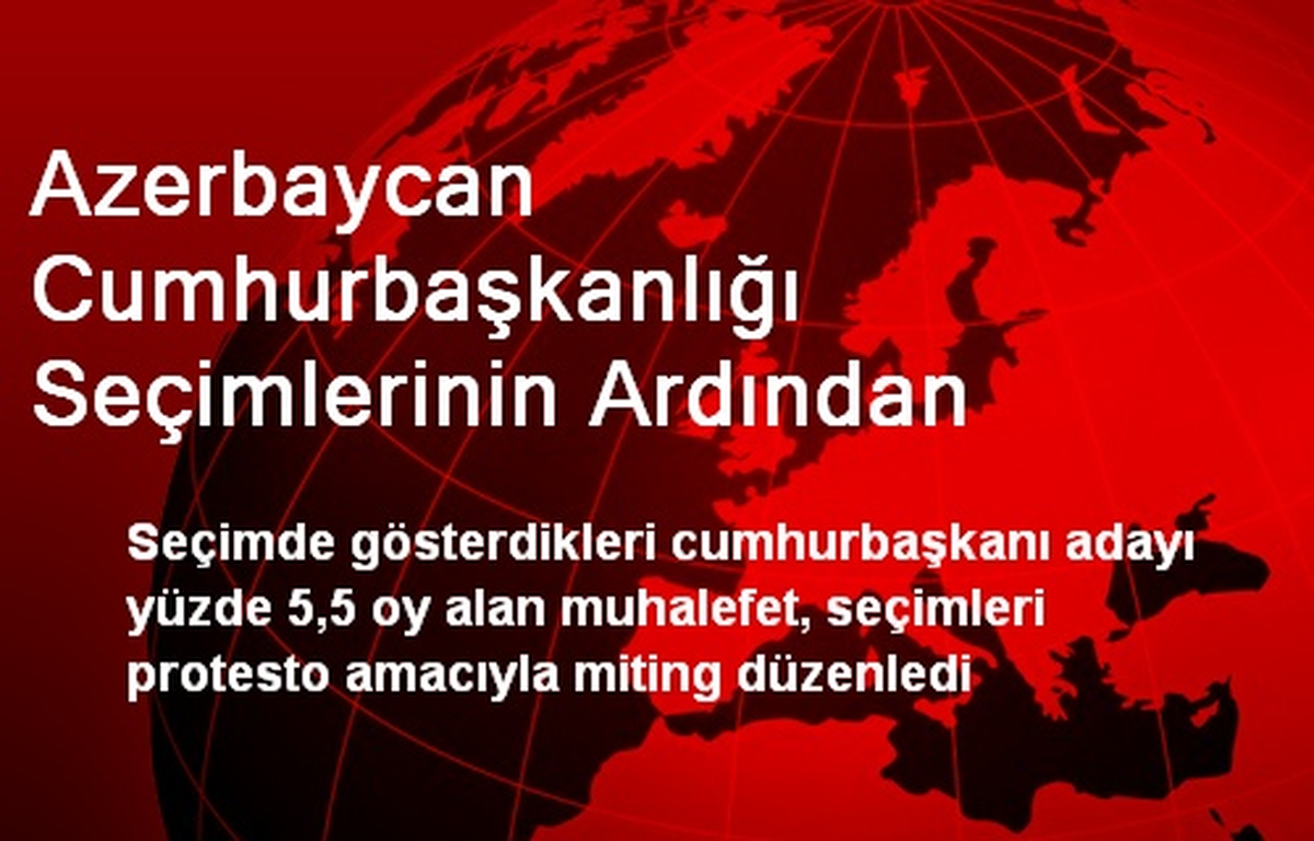 Azerbaycan Cumhurbaşkanlığı Seçimlerinin Ardından