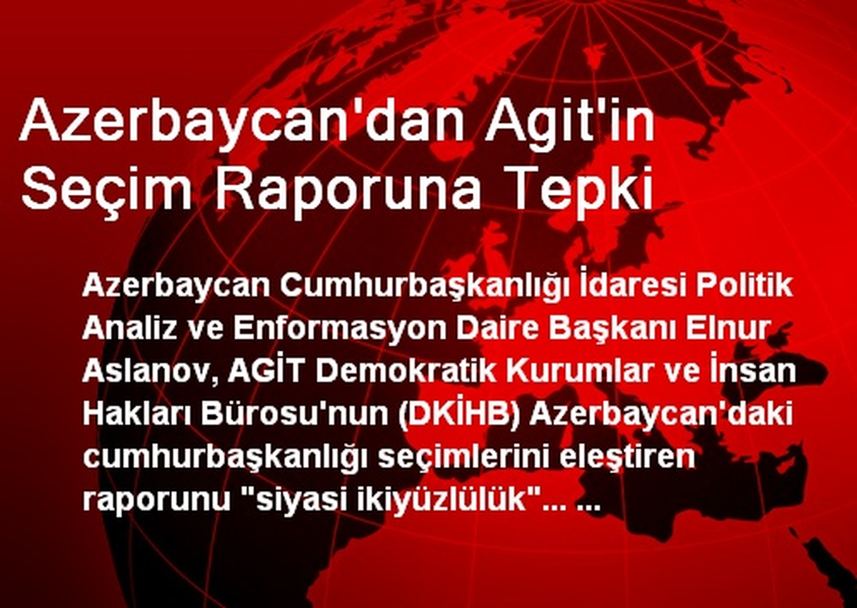 Azerbaycan\'dan Agit\'in Seçim Raporuna Tepki