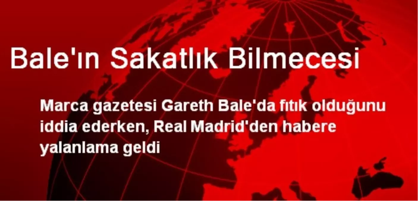 Bale\'ın Sakatlık Bilmecesi