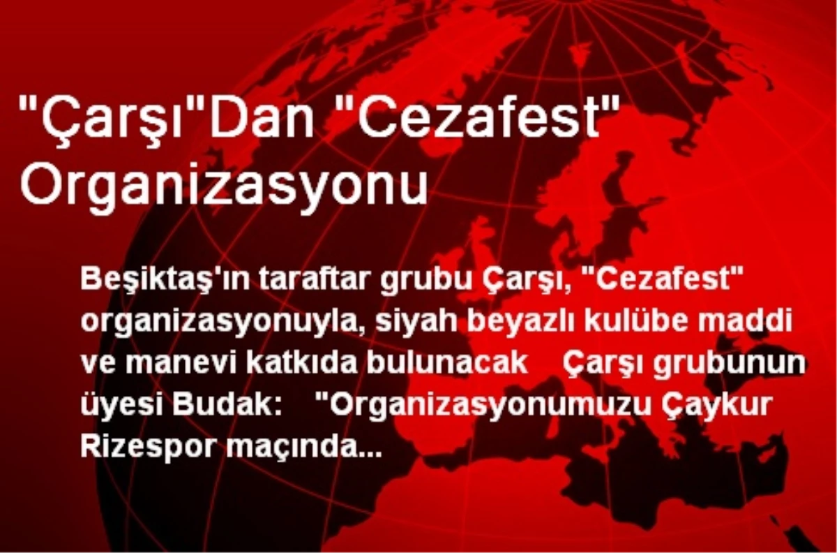 "Çarşı"Dan "Cezafest" Organizasyonu