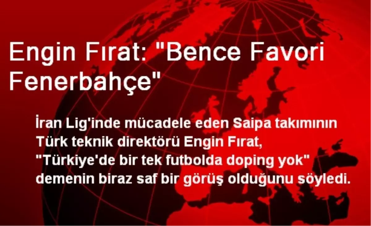 Engin Fırat: "Bence Favori Fenerbahçe"