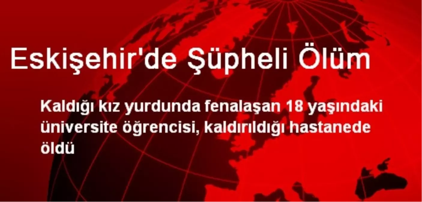 Eskişehir\'de Şüpheli Ölüm