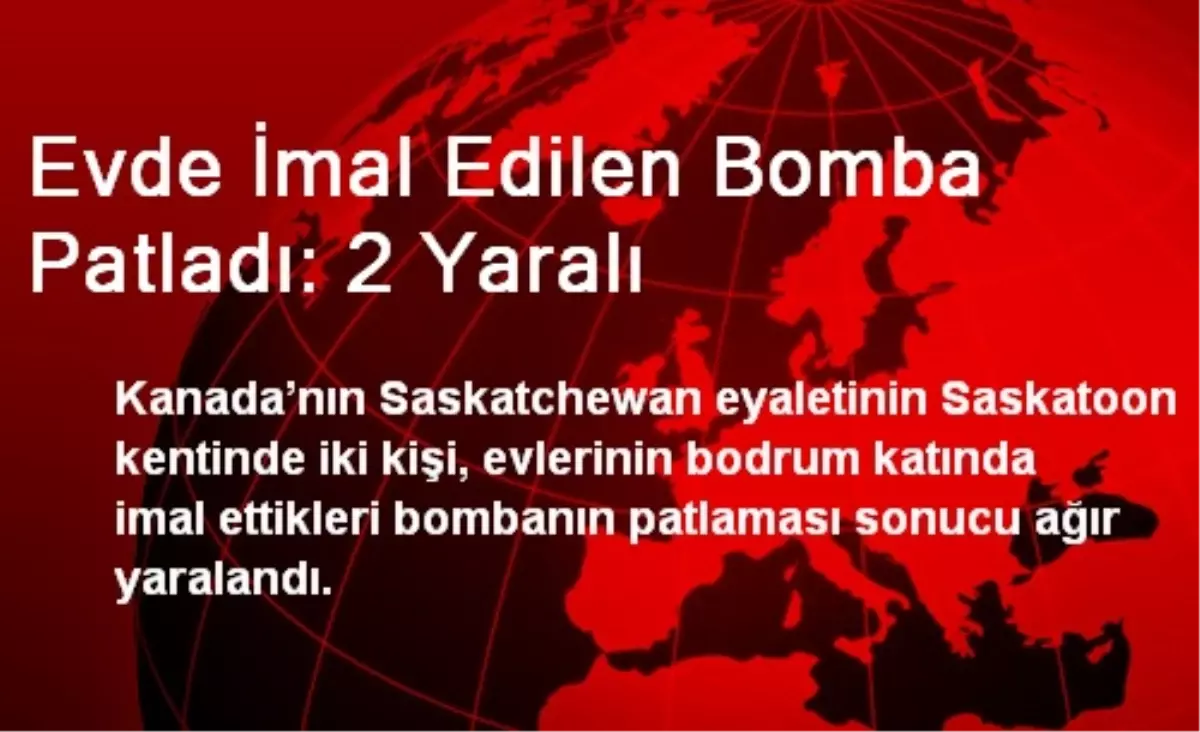 Evde İmal Edilen Bomba Patladı: 2 Yaralı