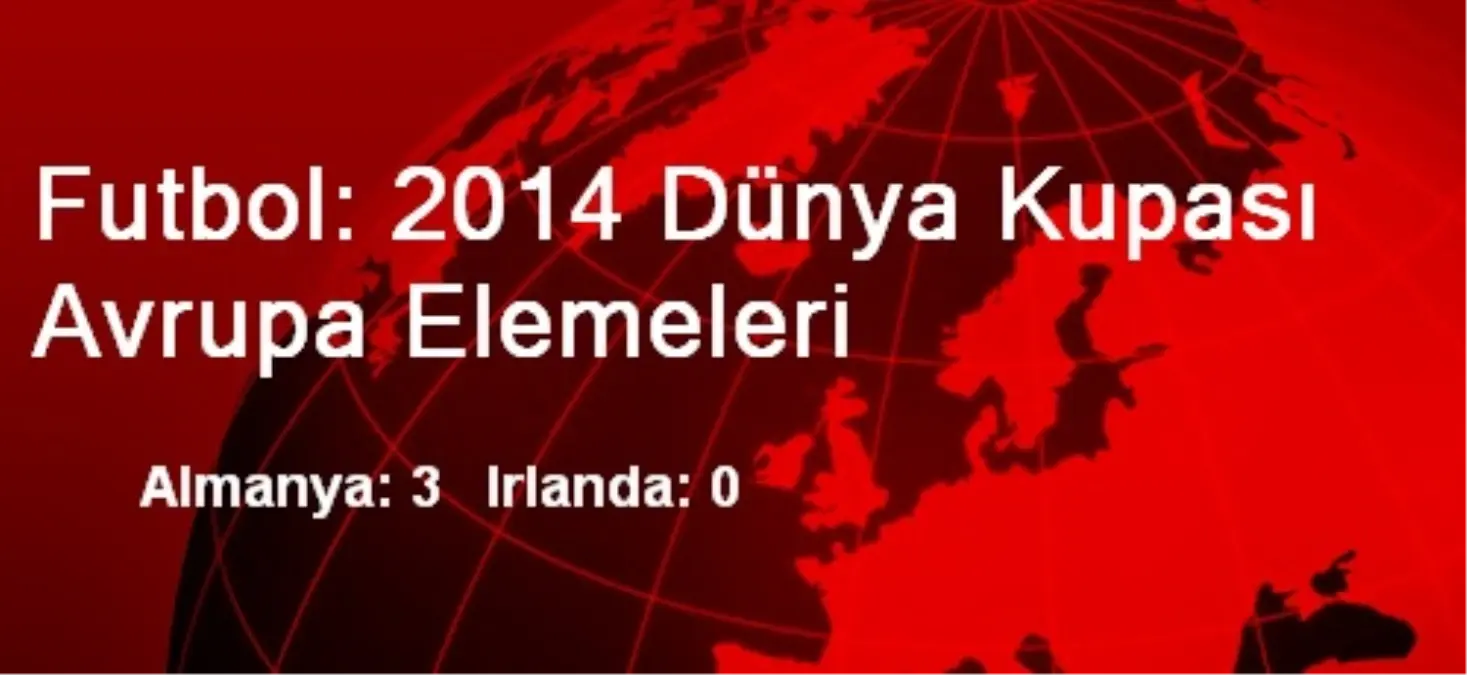 Futbol: 2014 Dünya Kupası Avrupa Elemeleri