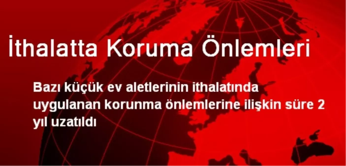 İthalatta Koruma Önlemleri