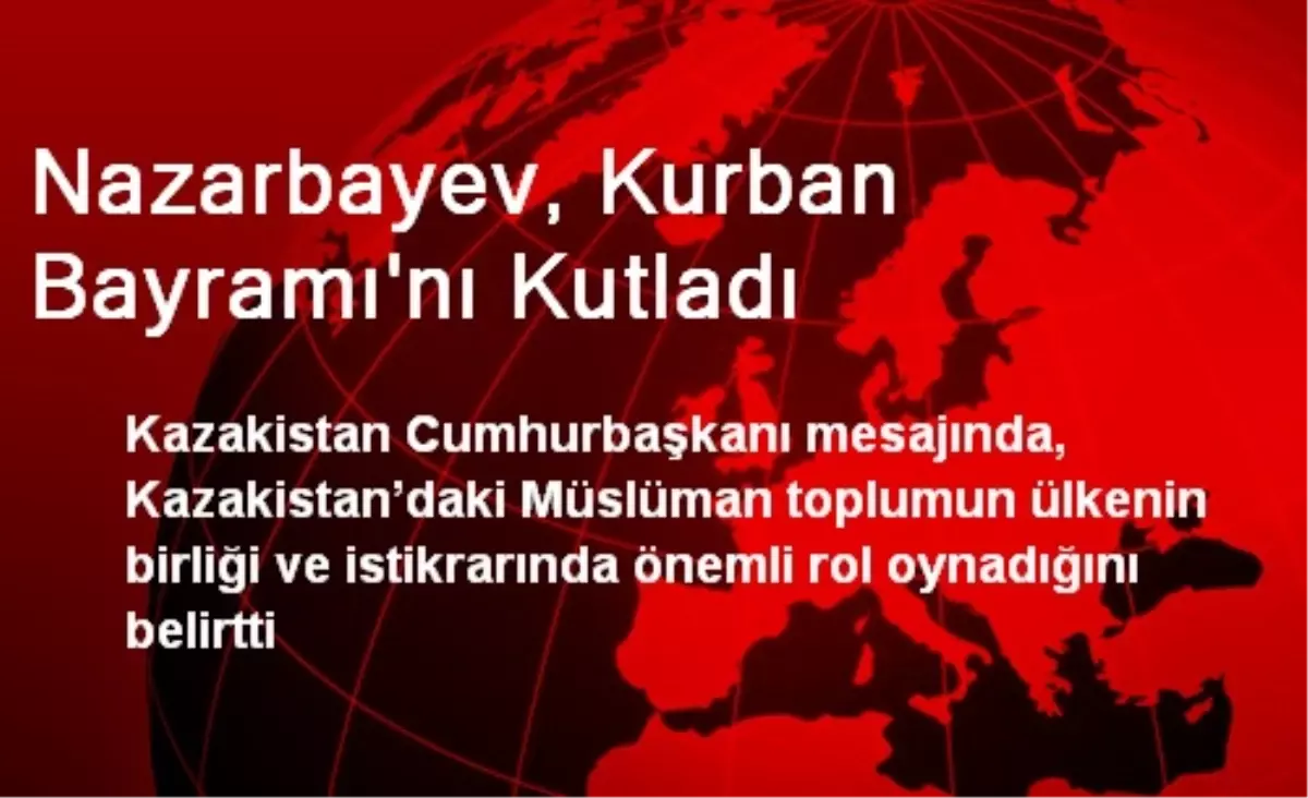 Nazarbayev, Kurban Bayramı\'nı Kutladı