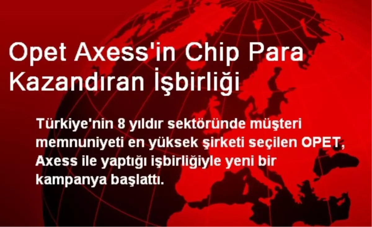 Opet Axess\'in Chip Para Kazandıran İşbirliği