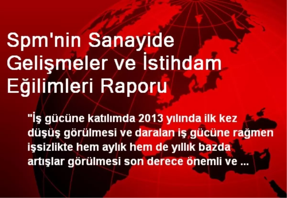 Spm\'nin Sanayide Gelişmeler ve İstihdam Eğilimleri Raporu