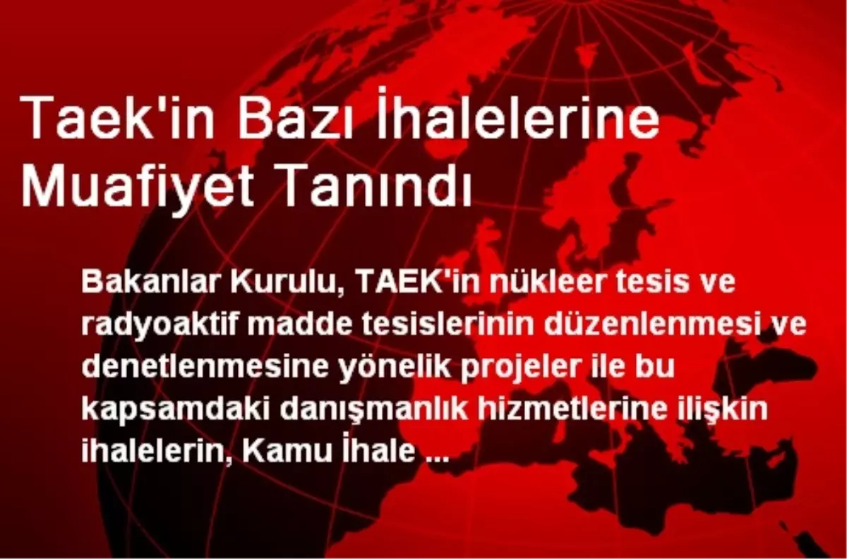 Taek\'in Bazı İhalelerine Muafiyet Tanındı