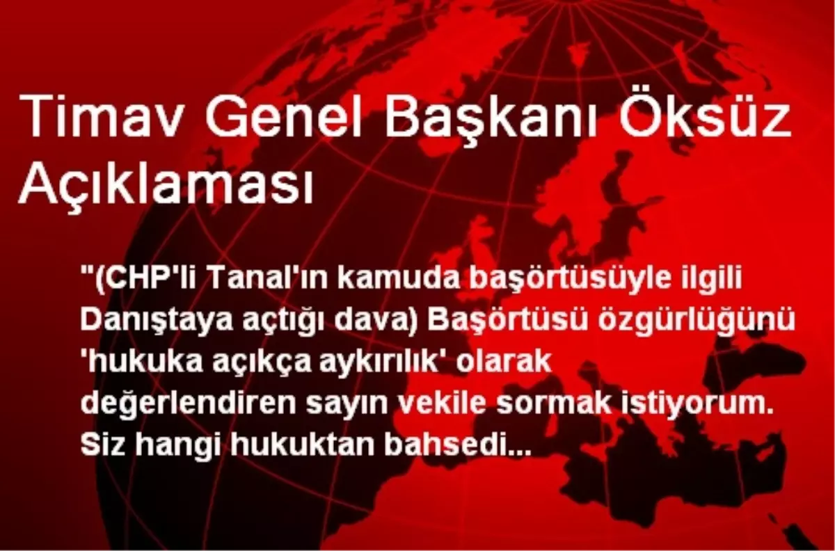 Timav Genel Başkanı Öksüz Açıklaması