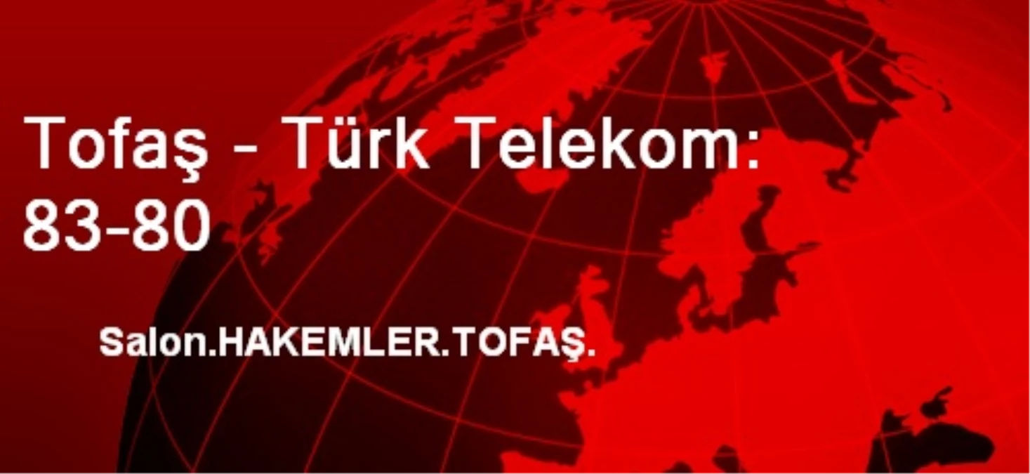 Tofaş - Türk Telekom: 83-80
