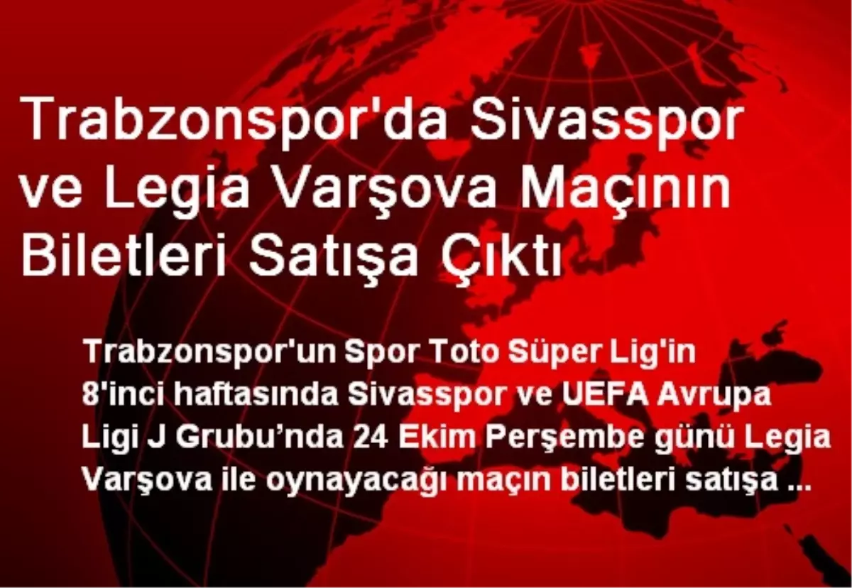 Trabzonspor\'da Sivasspor ve Legia Varşova Maçının Biletleri Satışa Çıktı