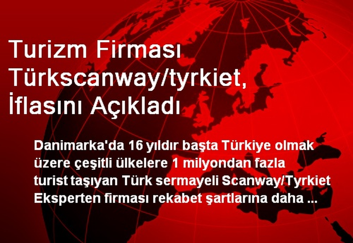 Turizm Firması Türkscanway/tyrkiet, İflasını Açıkladı