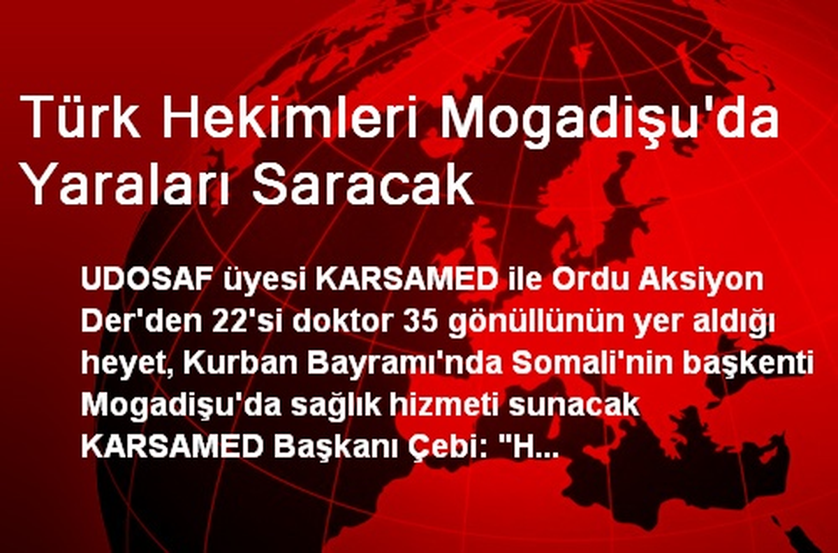 Türk Hekimleri Mogadişu\'da Yaraları Saracak