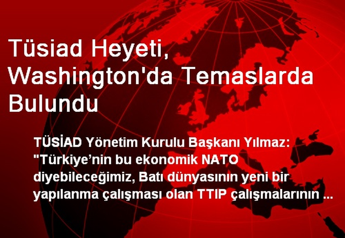 Tüsiad Heyeti, Washington\'da Temaslarda Bulundu