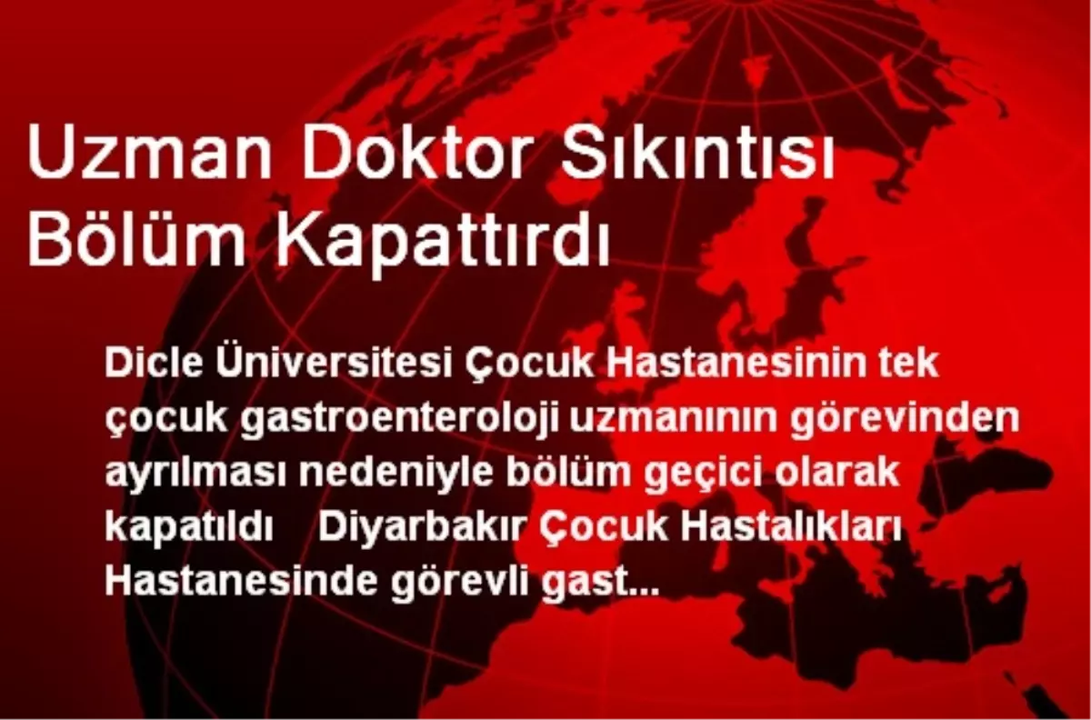 Uzman Doktor Sıkıntısı Bölüm Kapattırdı