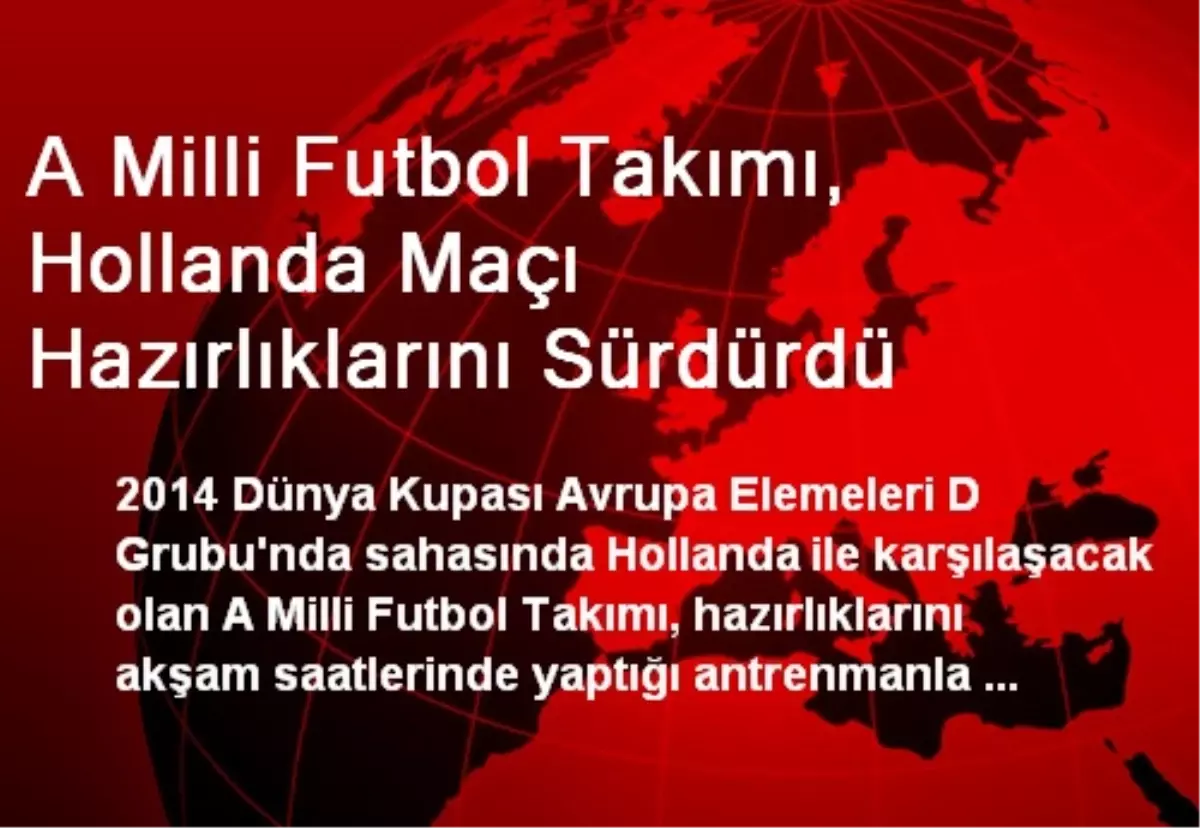 A Milli Futbol Takımı, Hollanda Maçı Hazırlıklarını Sürdürdü