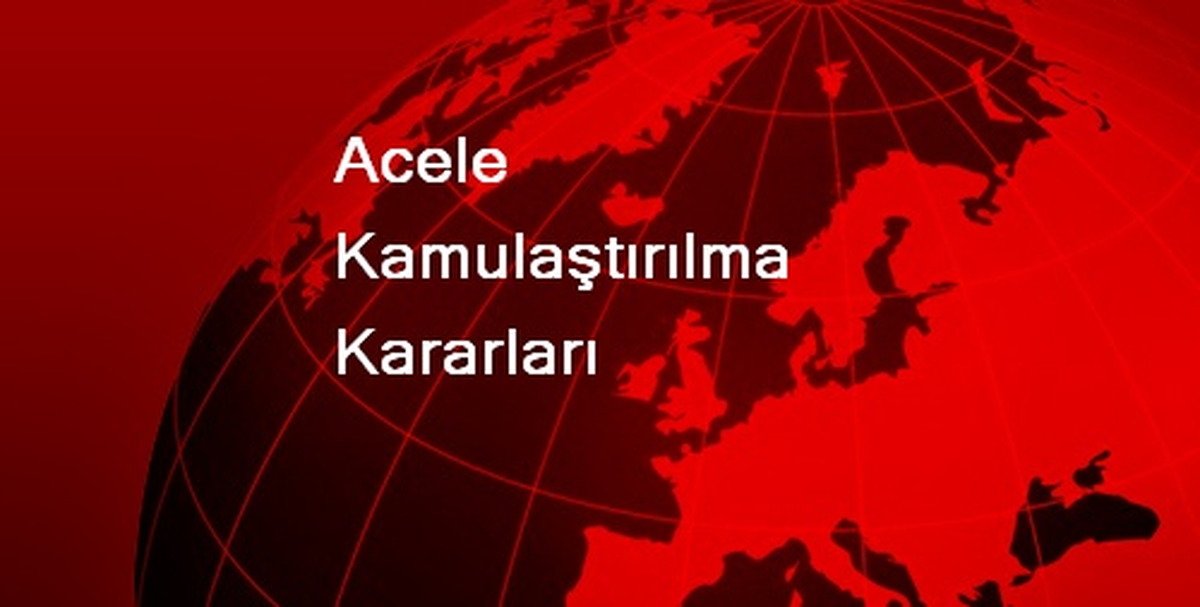 Acele Kamulaştırılma Kararları
