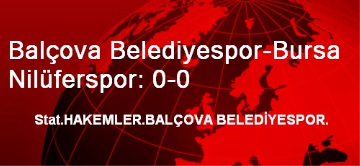 Balçova Belediyespor-Bursa Nilüferspor: 0-0
