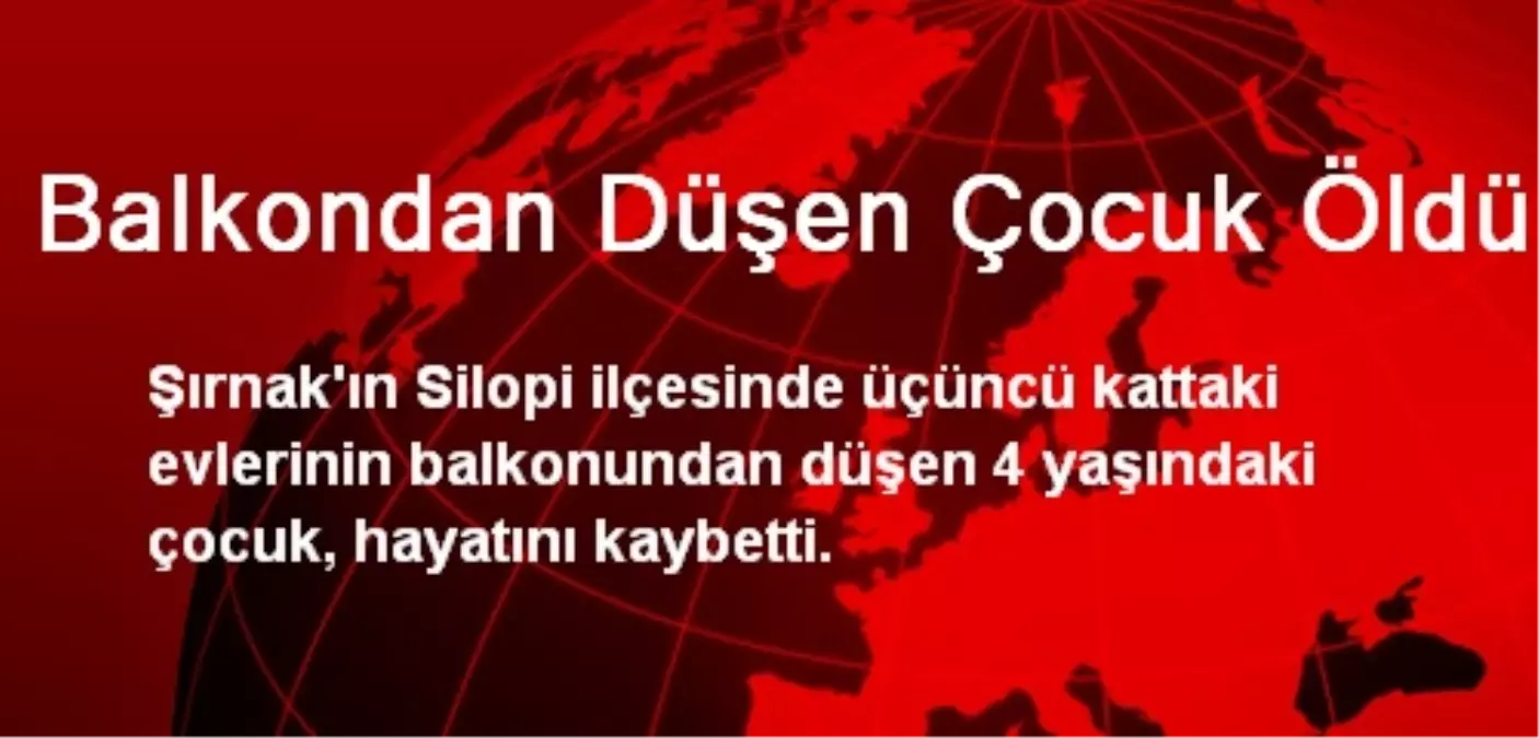 Balkondan Düşen Çocuk Öldü