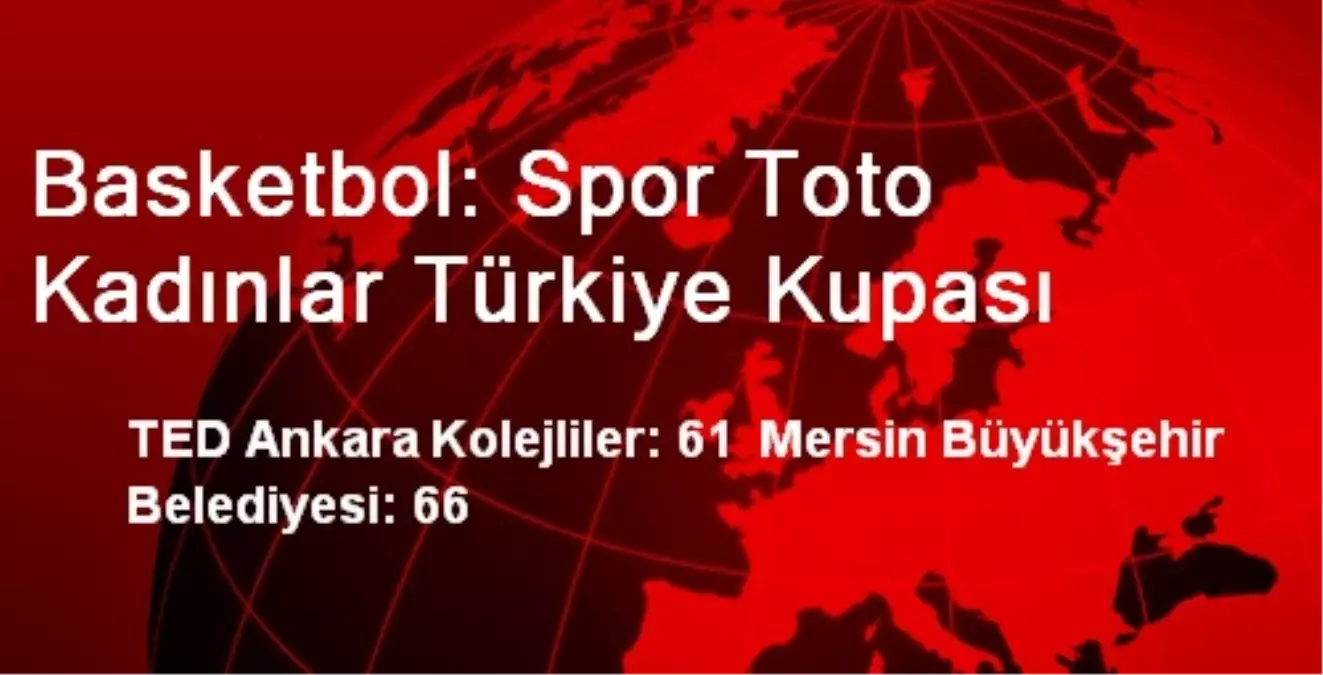 Basketbol: Spor Toto Kadınlar Türkiye Kupası