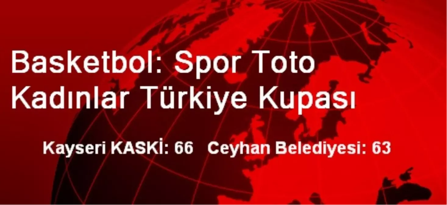 Basketbol: Spor Toto Kadınlar Türkiye Kupası