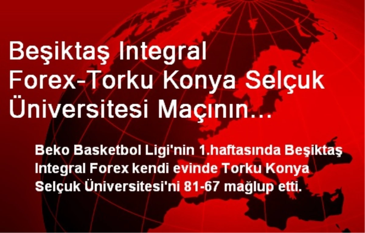 Beşiktaş Integral Forex-Torku Konya Selçuk Üniversitesi Maçının Ardından