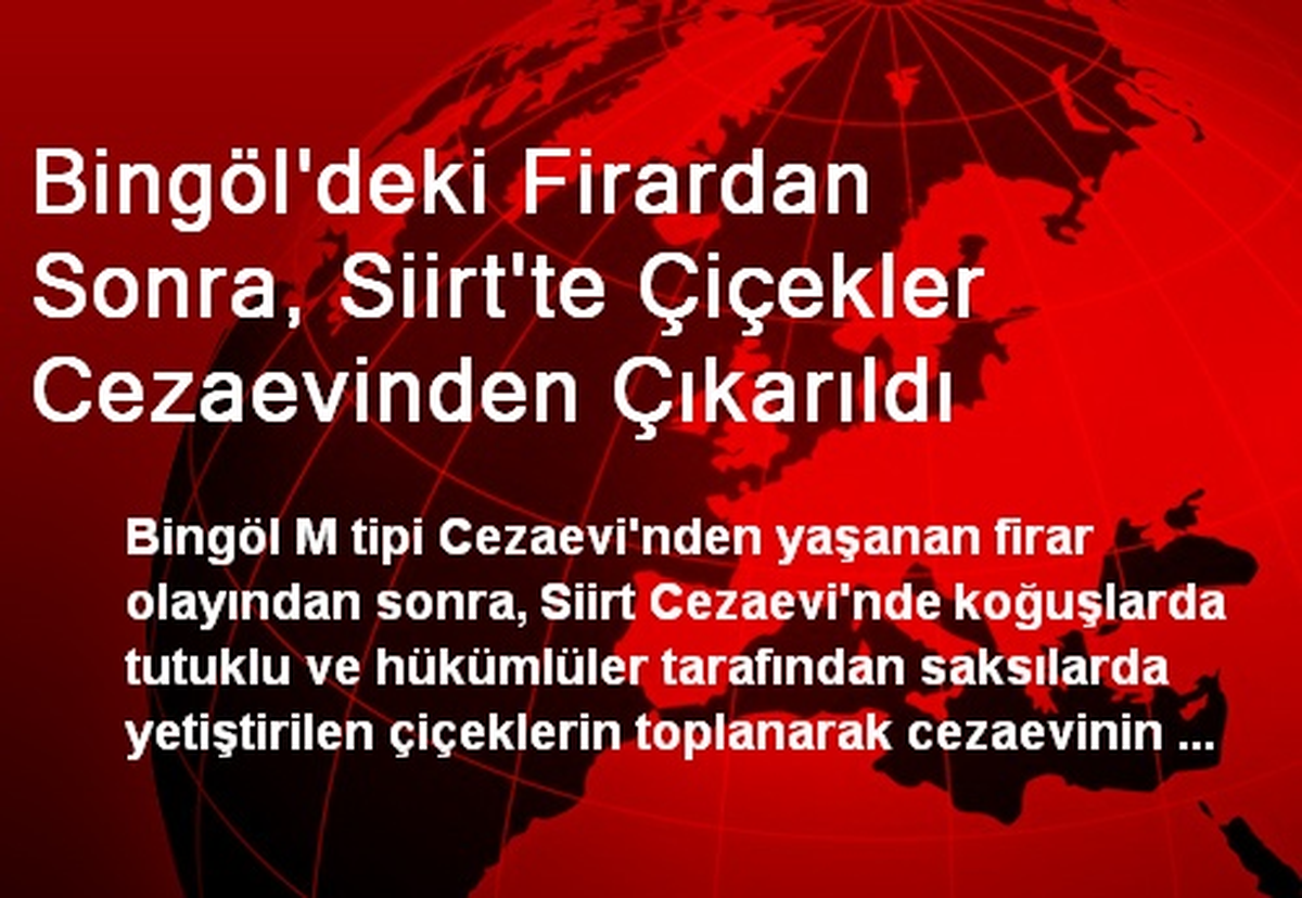 Bingöl\'deki Firardan Sonra, Siirt\'te Çiçekler Cezaevinden Çıkarıldı