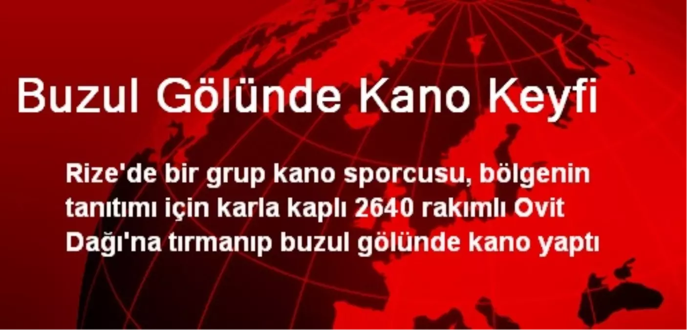 Buzul Gölünde Kano Keyfi