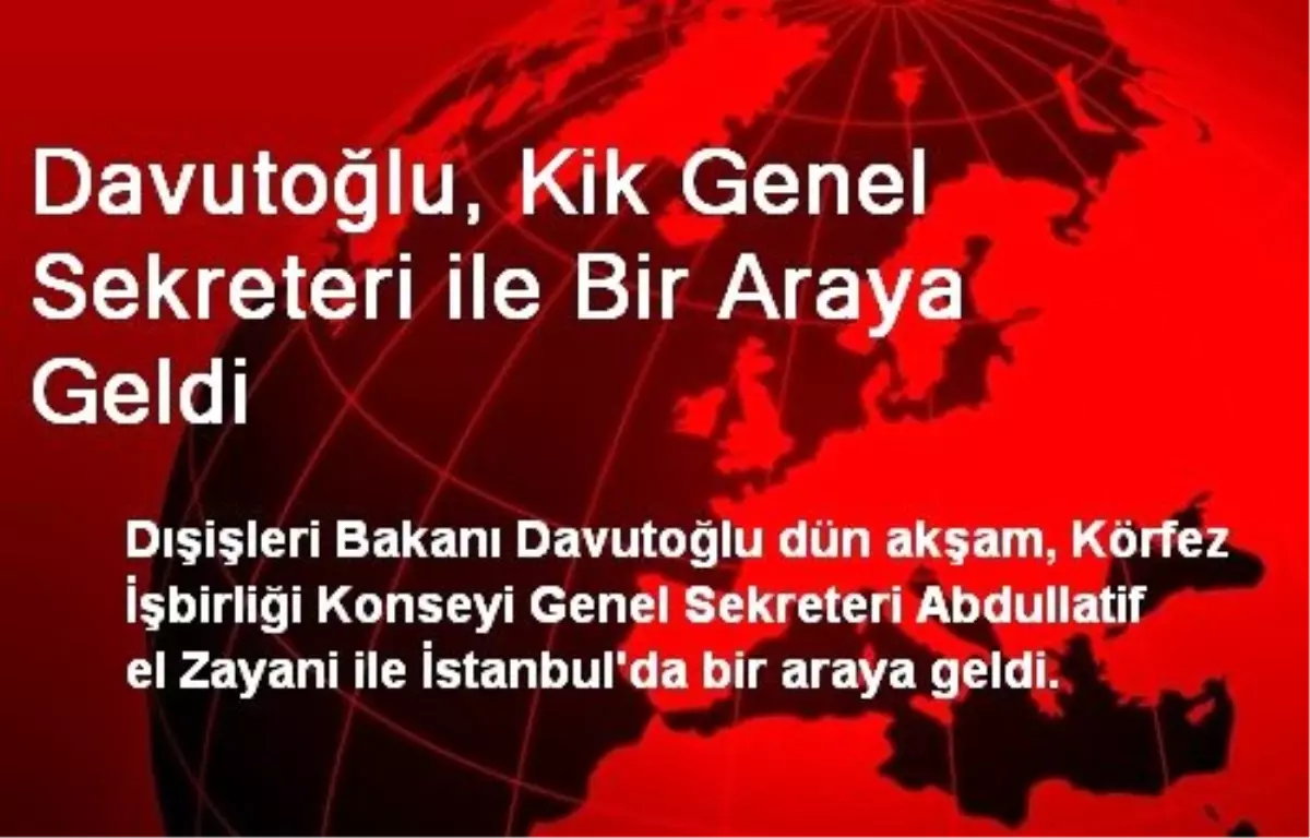 Davutoğlu, Kik Genel Sekreteri ile Bir Araya Geldi