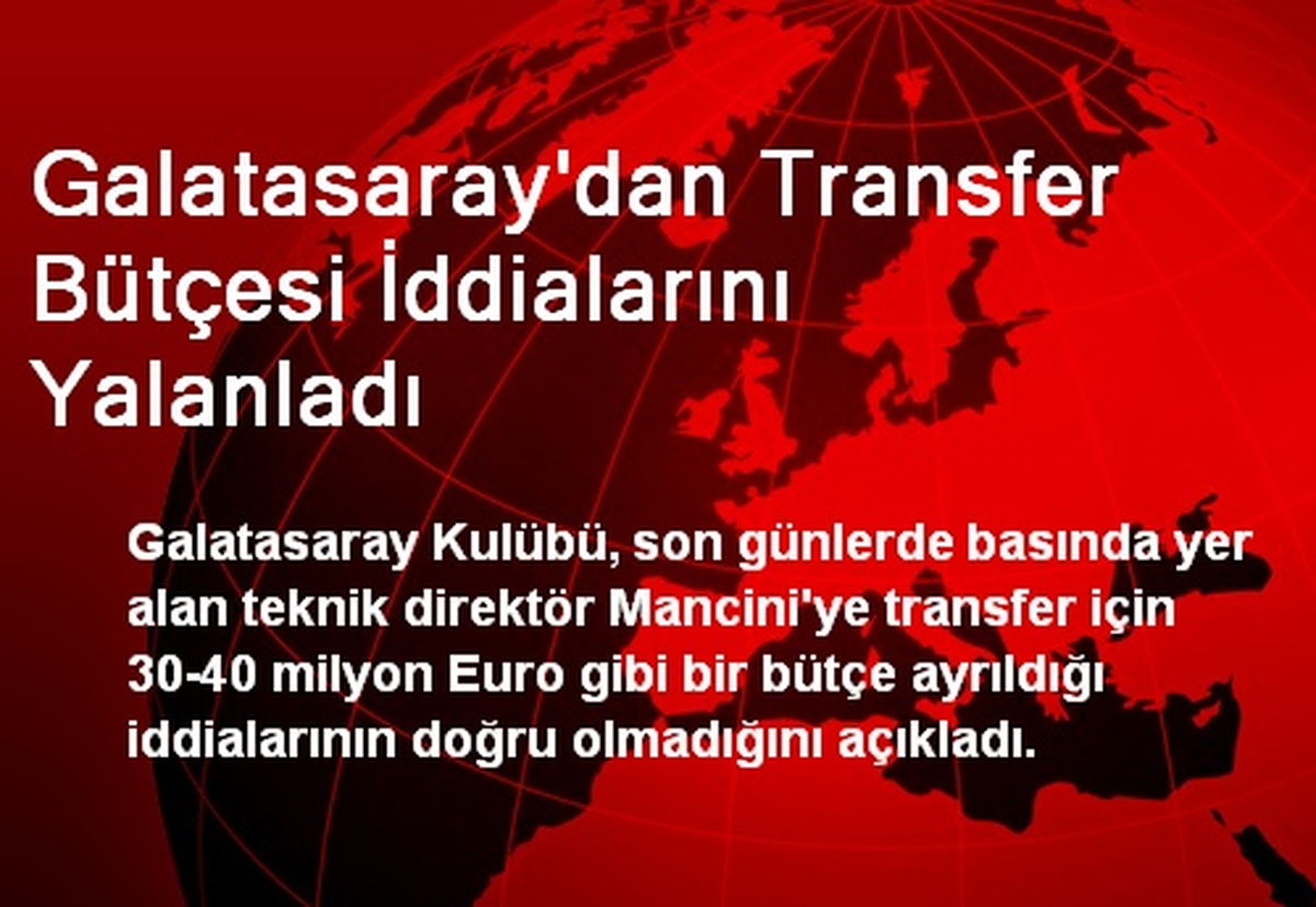 Galatasaray\'dan Transfer Bütçesi İddialarını Yalanladı