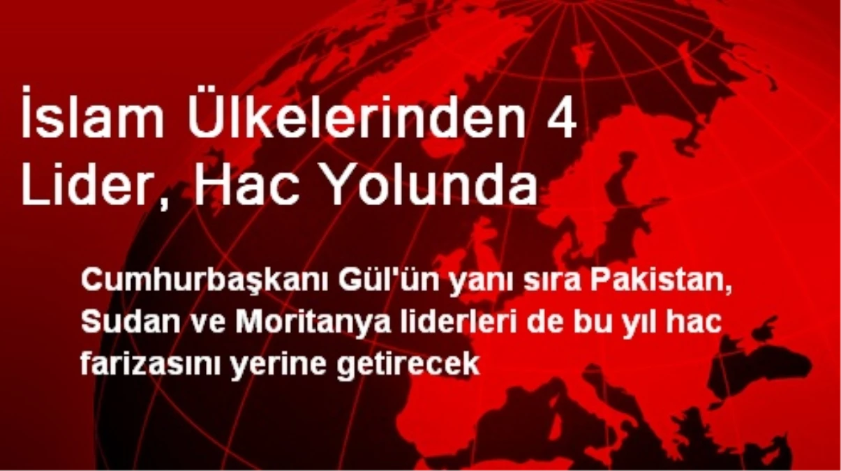 İslam Ülkelerinden 4 Lider, Hac Yolunda
