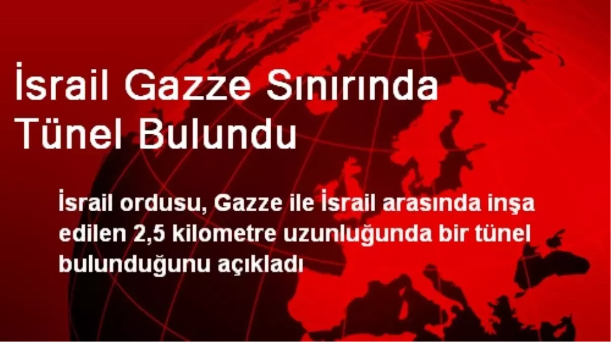 İsrail Gazze Sınırında Tünel Bulundu