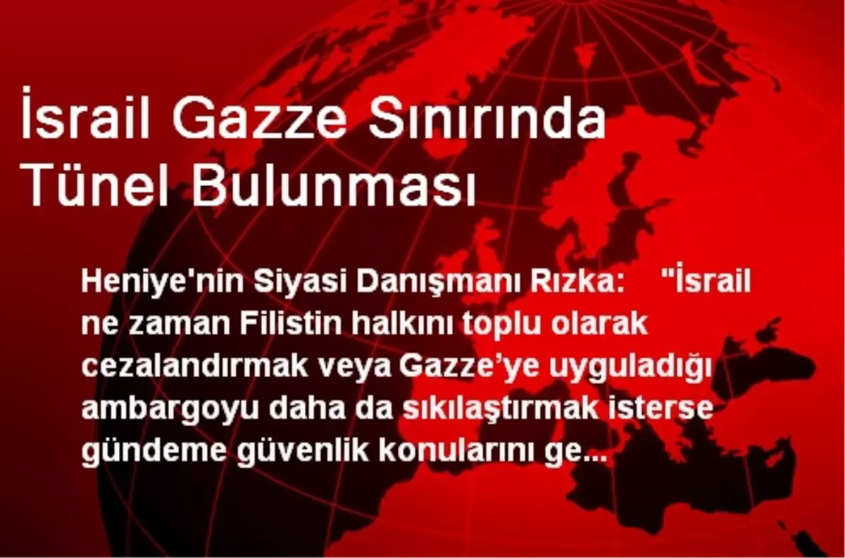 İsrail Gazze Sınırında Tünel Bulunması