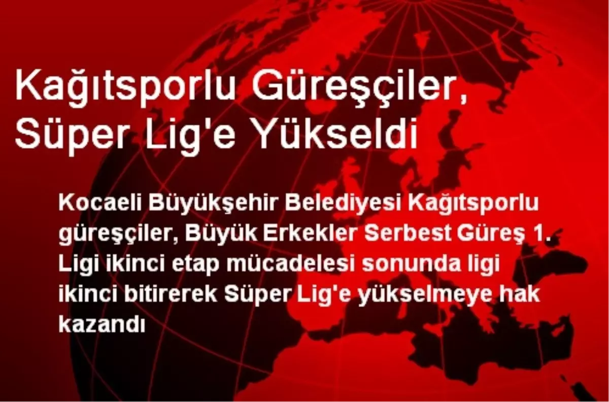 Kağıtsporlu Güreşçiler, Süper Lig\'e Yükseldi