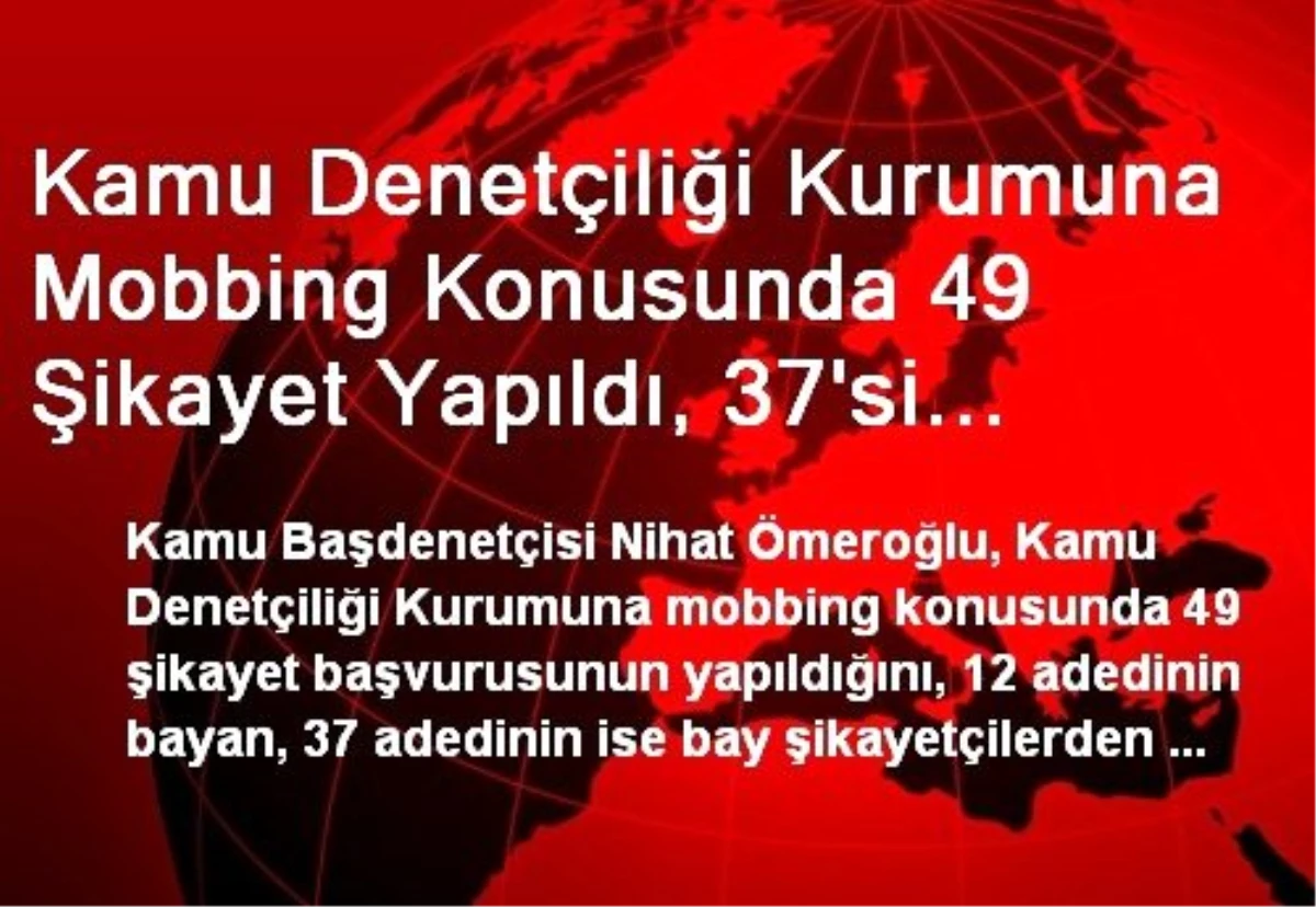 Kamu Denetçiliği Kurumuna Mobbing Konusunda 49 Şikayet Yapıldı, 37\'si Erkek